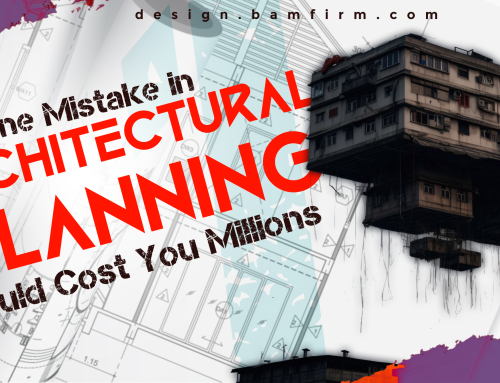 One Architectural Planning mistake that Could Cost You Millions